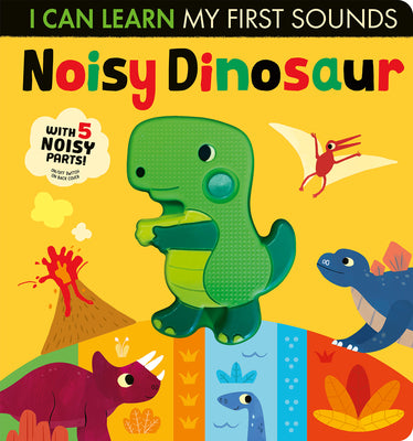 Cover Image for Noisy Dinosaur: I Can Learn My First Sounds -- Lauren Crisp, Board Books