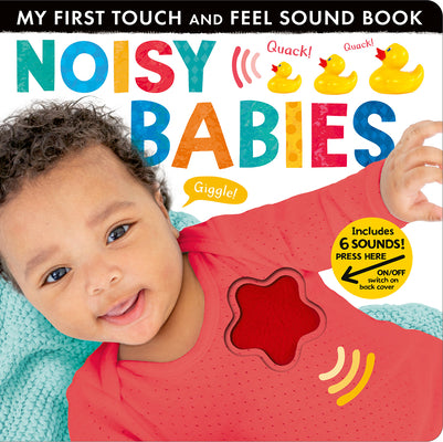 Cover Image for Noisy Babies: My First Touch and Feel Sound Book -- Lauren Crisp, Board Books