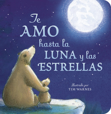 Cover Image for Te Amo Hasta La Luna Y Las Estrellas (I Love You to the Moon and Back - Spanish Edition) -- Amelia Hepworth, Board Books