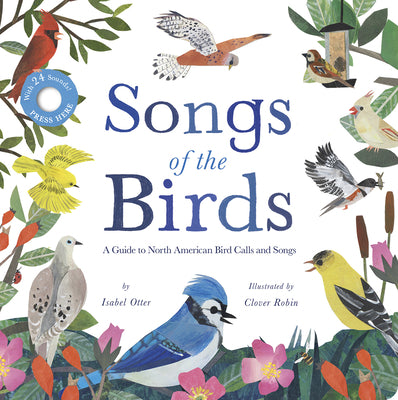 Cover Image for Songs of the Birds: A Guide to North American Bird Calls and Songs -- Isabel Otter, Board Books