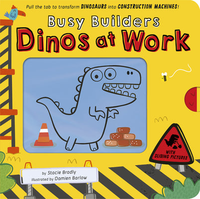 Cover Image for Busy Builders: Dinos at Work: Pull the Tab to Turn Dinosaurs Into Construction Machines! -- Stacie Bradly, Board Books