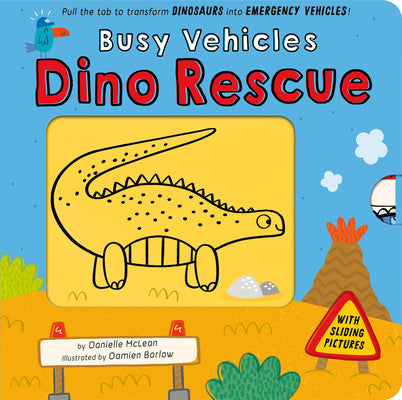 Cover Image for Busy Vehicles: Dino Rescue: Pull the Tab to Transform Dinosaurs Into Emergency Vehicles! -- Danielle McLean, Board Books