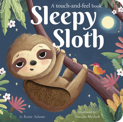 Cover Image for Sleepy Sloth: A Touch-And-Feel Book -- Rosie Adams, Board Books