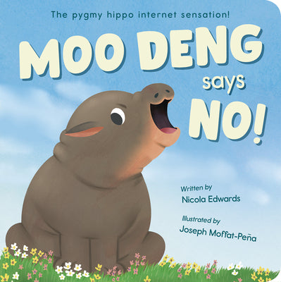 Cover Image for Moo Deng Says No!: The Pygmy Hippo Internet Sensation! -- Nicola Edwards, Board Books