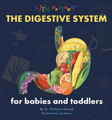 Cover Image for The Digestive System for Babies and Toddlers -- Dr Haitham Ahmed, Board Books