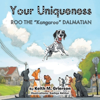 Cover Image for Your Uniqueness: Roo The "Kangaroo" Dalmatian -- Keith M. Grierson, Paperback