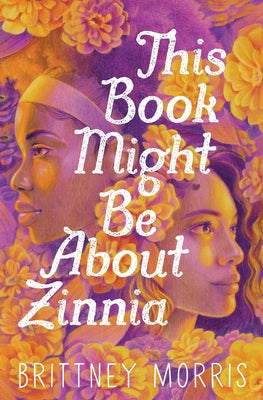 Cover Image for This Book Might Be about Zinnia -- Brittney Morris, Hardcover