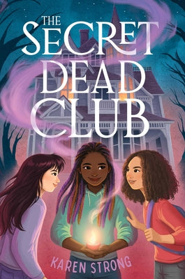 The Secret Dead Club -- Karen Strong, Hardcover