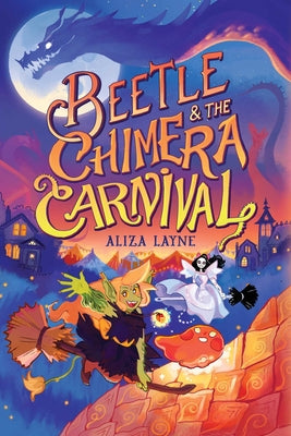 Cover Image for Beetle & the Chimera Carnival -- Aliza Layne, Hardcover
