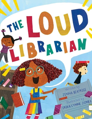 Cover Image for The Loud Librarian -- Jenna Beatrice, Hardcover