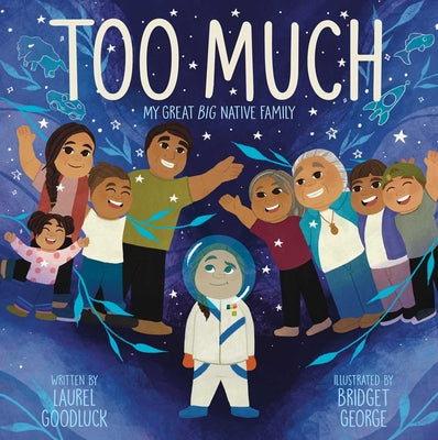 Cover Image for Too Much: My Great Big Native Family -- Laurel Goodluck, Hardcover