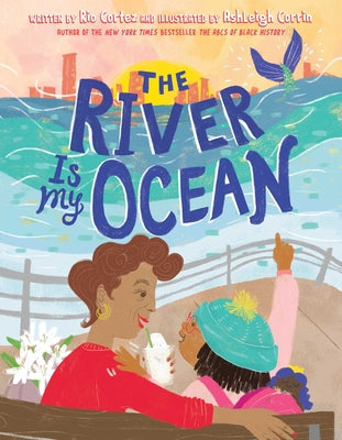 The River Is My Ocean -- Rio Cortez, Hardcover