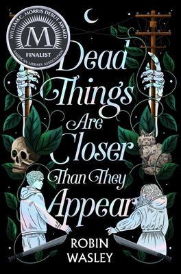 Cover Image for Dead Things Are Closer Than They Appear -- Robin Wasley, Hardcover