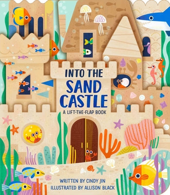 Cover Image for Into the Sand Castle: A Lift-The-Flap Book -- Cindy Jin, Board Books