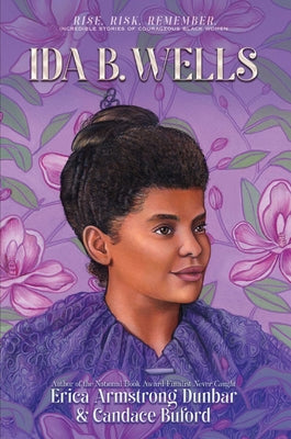 Cover Image for Ida B. Wells: Journalist, Advocate & Crusader for Justice -- Erica Armstrong Dunbar, Hardcover