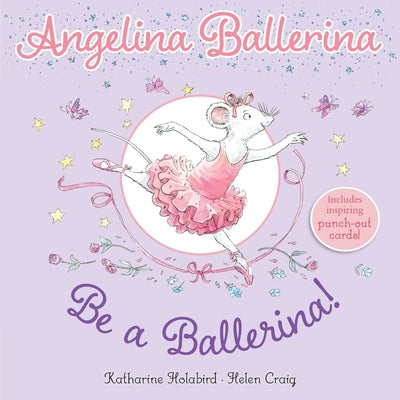 Cover Image for Be a Ballerina! -- Katharine Holabird, Paperback