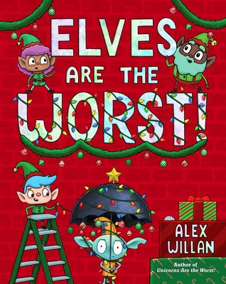 Cover Image for Elves Are the Worst! -- Alex Willan, Hardcover