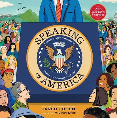 Speaking of America: United States Presidents and the Words That Changed History -- Jared Cohen, Hardcover