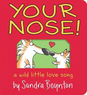 Cover Image for Your Nose!: A Wild Little Love Song -- Sandra Boynton, Board Books