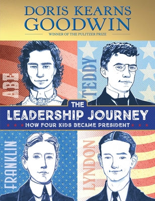 Cover Image for The Leadership Journey: How Four Kids Became President -- Doris Kearns Goodwin, Hardcover