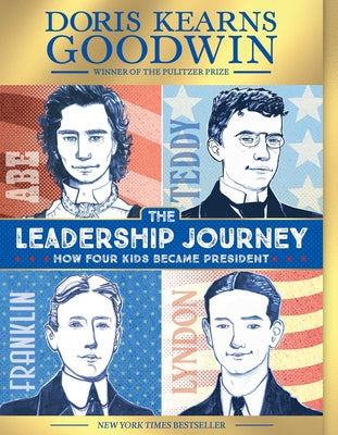 Cover Image for The Leadership Journey: How Four Kids Became President -- Doris Kearns Goodwin, Paperback