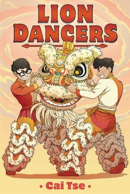 Lion Dancers -- Cai Tse, Hardcover