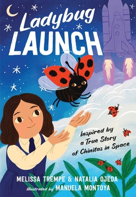 Cover Image for Ladybug Launch: Inspired by a True Story of Chinitas in Space -- Melissa Trempe, Hardcover
