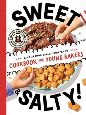 Cover Image for Sweet & Salty!: King Arthur Baking Company's Cookbook for Young Bakers -- King Arthur Baking Company, Hardcover