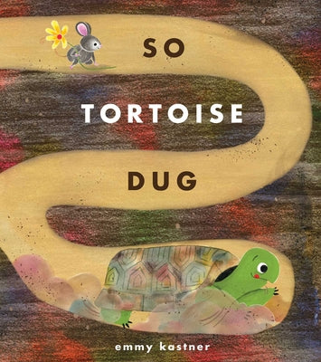 Cover Image for So Tortoise Dug -- Emmy Kastner, Hardcover