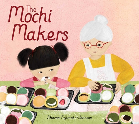 Cover Image for The Mochi Makers -- Sharon Fujimoto-Johnson, Hardcover