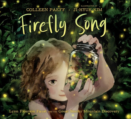 Cover Image for Firefly Song: Lynn Frierson Faust and the Great Smoky Mountain Discovery -- Colleen Paeff, Hardcover