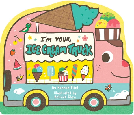 Cover Image for I'm Your Ice Cream Truck -- Hannah Eliot, Board Books