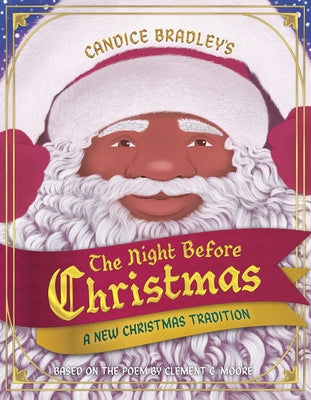 Cover Image for The Night Before Christmas: A New Christmas Tradition -- Candice Bradley, Hardcover