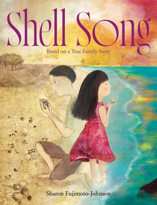Cover Image for Shell Song: Based on a True Family Story -- Sharon Fujimoto-Johnson, Hardcover