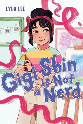 Gigi Shin Is Not a Nerd -- Lyla Lee, Hardcover