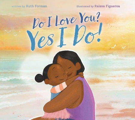 Cover Image for Do I Love You? Yes I Do! -- Ruth Forman, Hardcover