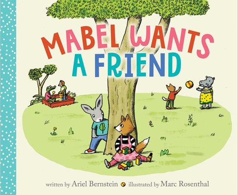 Mabel Wants a Friend -- Ariel Bernstein, Hardcover