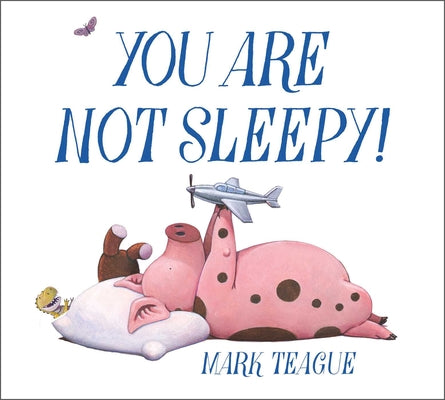 Cover Image for You Are Not Sleepy! -- Mark Teague, Hardcover