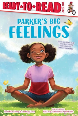 Parker's Big Feelings: Ready-To-Read Level 1 -- Parker Curry, Paperback