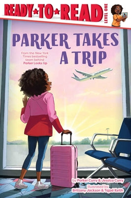 Cover Image for Parker Takes a Trip: Ready-To-Read Level 1 -- Parker Curry, Paperback