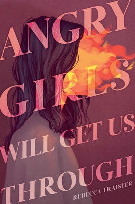 Cover Image for Angry Girls Will Get Us Through -- Rebecca Traister, Hardcover