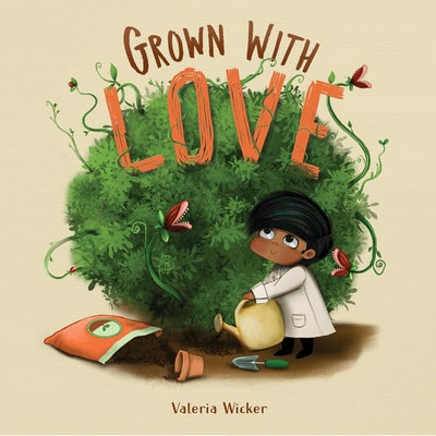 Grown with Love -- Valeria Wicker, Hardcover