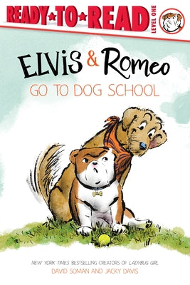 Cover Image for Elvis & Romeo Go to Dog School: Ready-To-Read Level 1 -- David Soman, Paperback