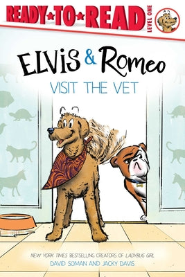 Cover Image for Elvis & Romeo Visit the Vet: Ready-To-Read Level 1 -- David Soman, Paperback