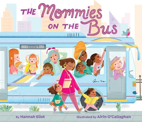 The Mommies on the Bus -- Hannah Eliot, Board Books