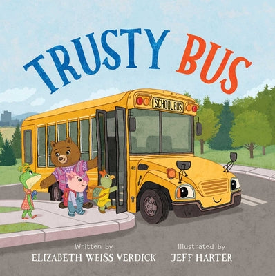 Cover Image for Trusty Bus -- Elizabeth Weiss Verdick, Hardcover