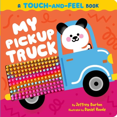 My Pickup Truck: A Touch-And-Feel Book -- Jeffrey Burton, Board Books