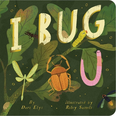Cover Image for I Bug You -- Dori Elys, Board Books