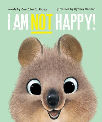 Cover Image for I Am Not Happy! -- Caroline L. Perry, Hardcover