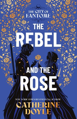 Cover Image for The Rebel and the Rose -- Catherine Doyle, Hardcover